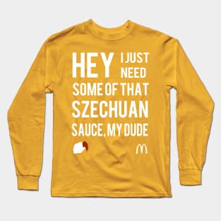 I Need Szechuan Sauce Long Sleeve T-Shirt